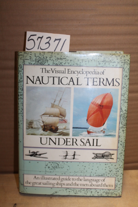 Bathe, Basil W.; Villiers, Alan: The Visual Encyclopedia of Nautical Terms Un...