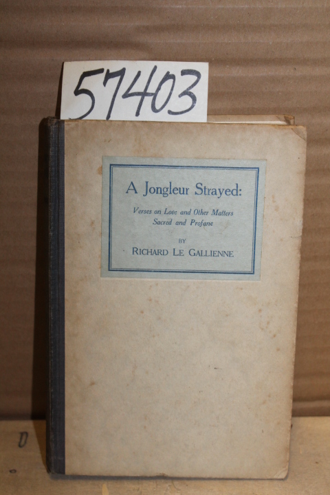 Le Gallienne,  Richard: A Jongleur Strayed; Verses on Love and Other Matters ...