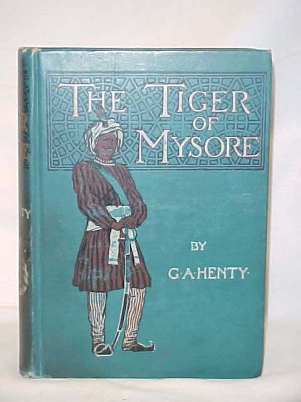 Henty, G. A.: The Tiger of Mysore: A Story of The War With Tippoo Saib