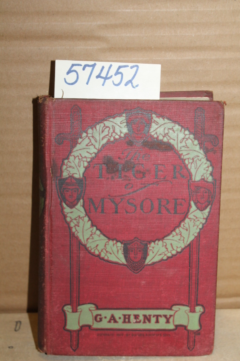 Henty, G. A.: The Tiger of Mysore: A Story of The War With Tippoo Saib