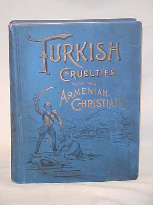 Bliss, Rev. Edwin Munsell: Turkish Cruelties Upon the Armenian Christians...