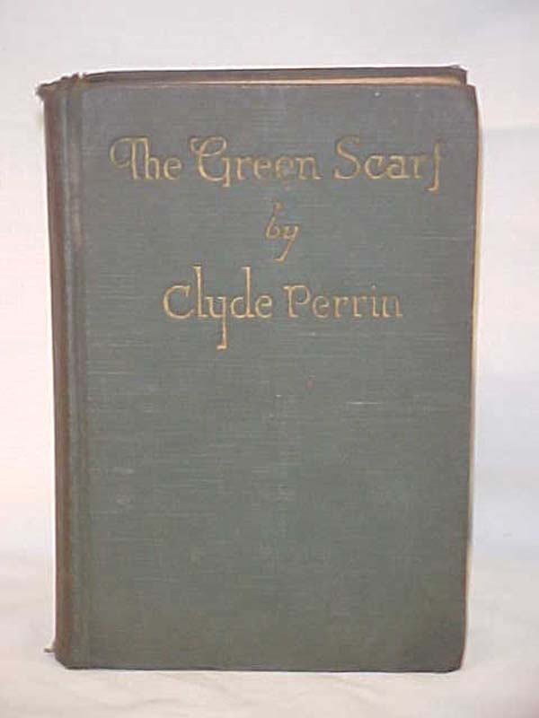 Perrin, Clyde: The Green Scarf A business romance having to do with a man who...