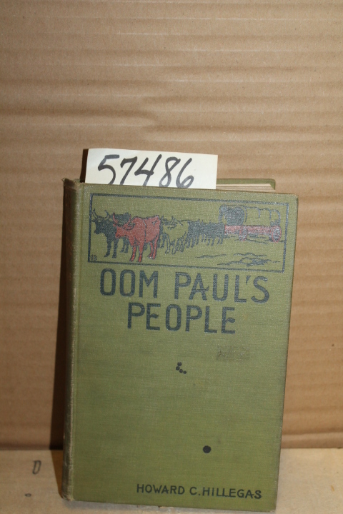 Hillegas, Howard C.: Oom Paul's People; A Narrative of the British-Boer Troub...