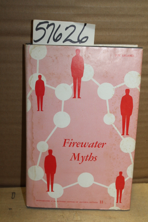 Leland, Joy: Firewater Myths; North American Indian Drinking and Alcohol Addi...
