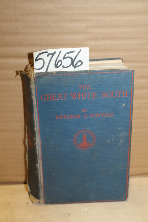 Ponting, Herbert G.: The Great White South or with Scott in the Antarctic