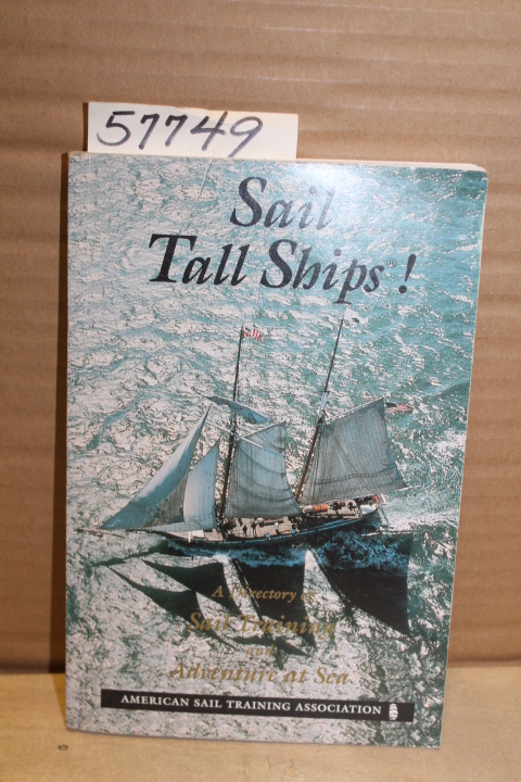 AMERICAN SAIL TRAINING ASSOCIATION: Sail Tall Ships; A Directory of Sail Trai...