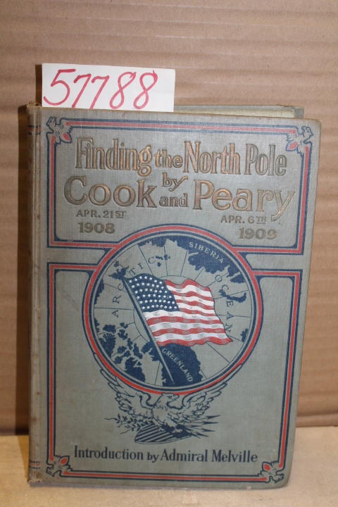 Morris, Charles: Finding the North Pole by Cook and Peary; April 21,1908 and ...