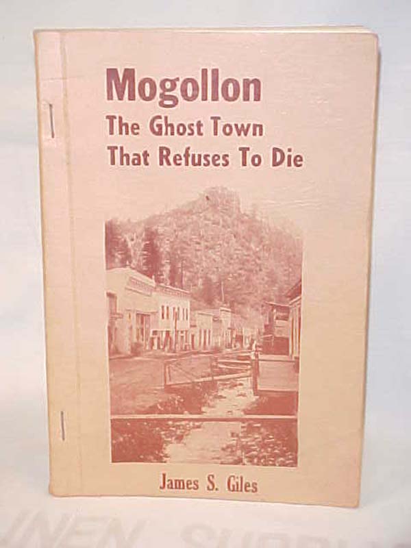 Giles, James S.  signed by author: Mogollon; the Ghost Town that refuses to die