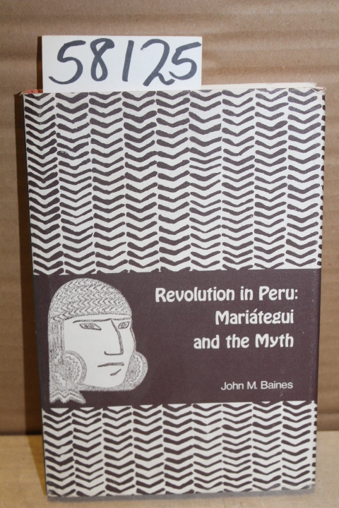 Baines, John M: Revolution in Peru: Mariategui and the Myth