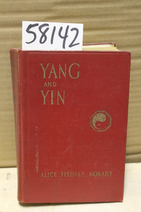 Hobart, Alice Tisdale: Yang And Yin A Novel Of An American Doctor In China 1936