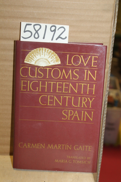 Gaite, Carmen Martin: Love Customs in Eighteenth Century Spain