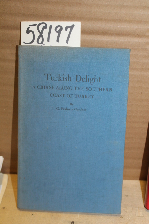 Gardner, G. Peabody: Turkish Delight; A cruise along the Southern Coast of Tu...