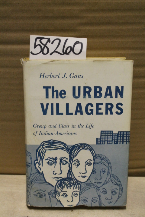 Gans, Herbert J.: The Urban Villagers; group and class in the life of Italian...