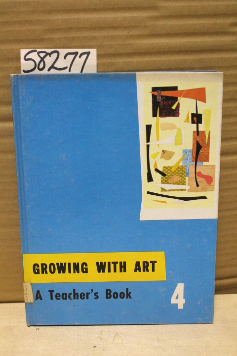 Ellsworth, Maud & Andrews, Michael: Growing with Art  4 : A Teacher's Edition
