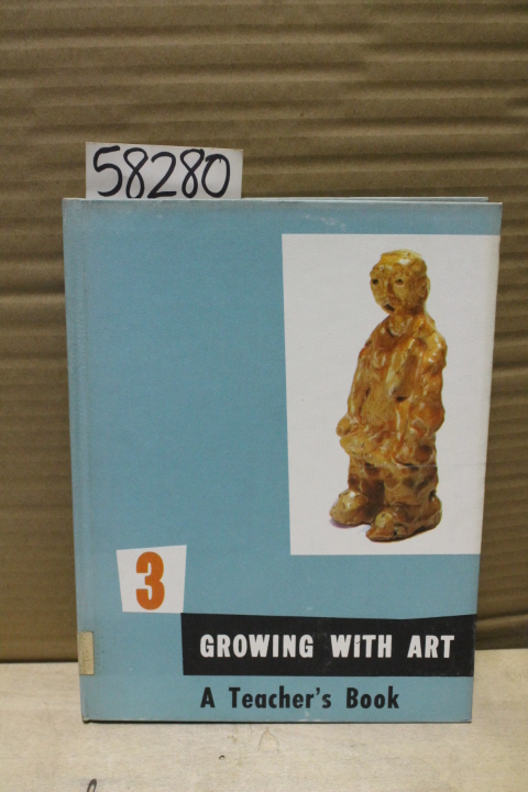Ellsworth, Maud & Andrews, Michael: Growing with Art  3 : A Teacher's Edition