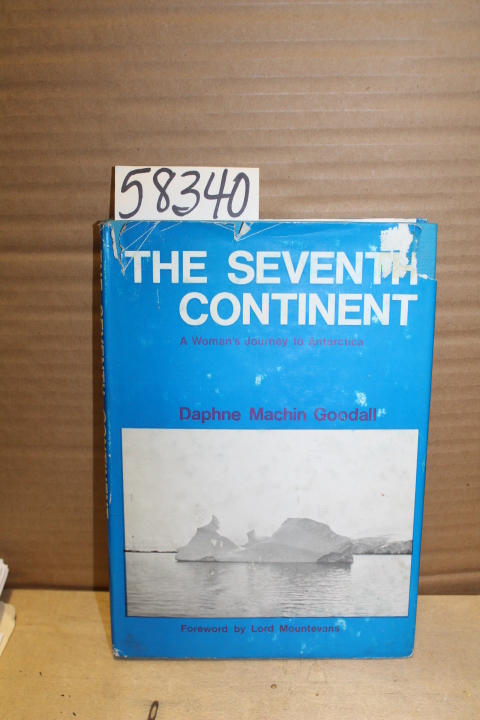 Goodall, Daphne Machin: The Seventh Continent: A Woman's Journey to Antarctica