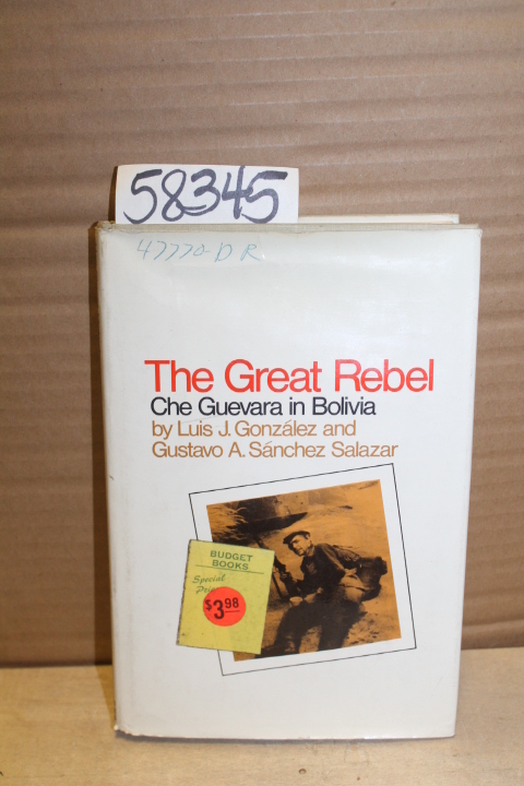 Gonzalez, Luis & Salazar, Gustavo Sa...: The Great Rebel: Che Guevara in Bolivia