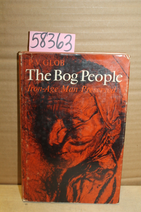 Glob, P.V: The Bog People:   Iron-Age Man Preserved