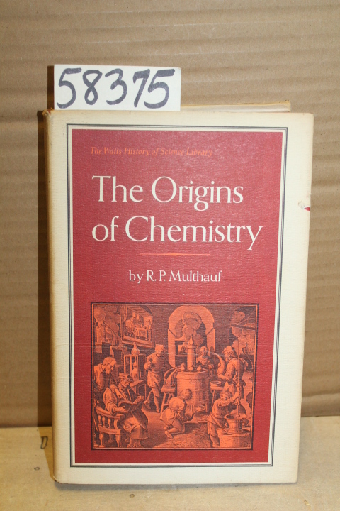 Multhauf, Robert  P.: The Origins of Chemistry
