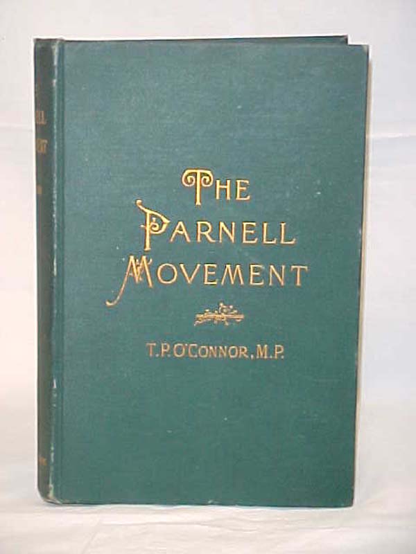 O'Connor, T.P ; Thomas Power: The Parnell Movement; being the history of the ...
