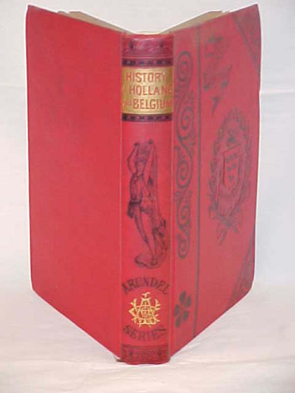 Pearce, W.C: History of Holland and Belgium ; from the earliest times to 1880