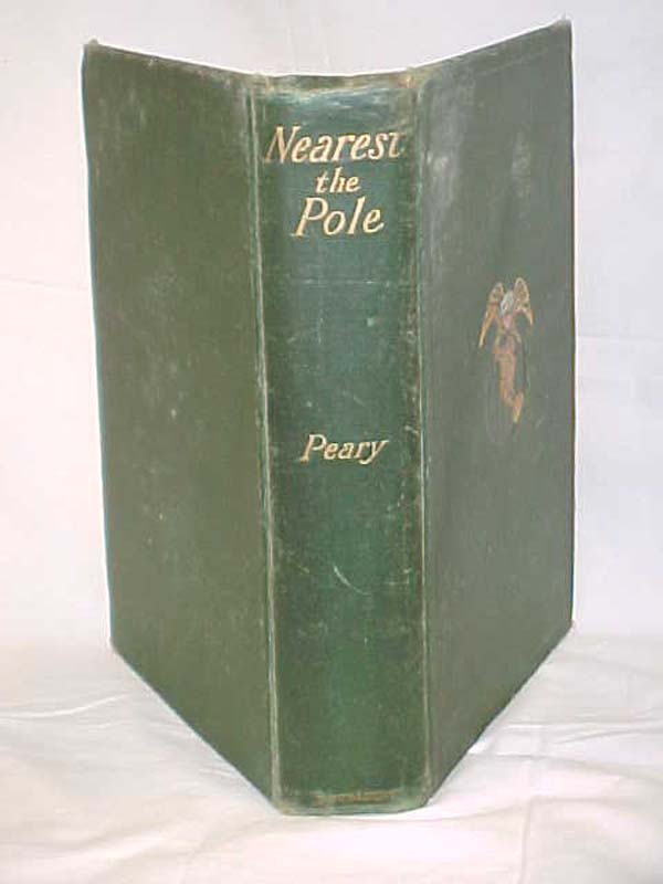 Peary, R.E.: Nearest the Pole; A narrative of the Polar Expedition of the Pea...