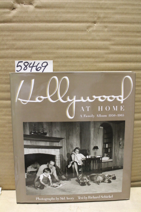 Schickel, Richard: Hollywood at home: A Family Album 1950-1965