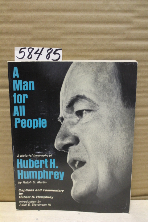 Martin, Ralph G.:  A Pictorial Biography of (Senator) Hubert H. Humphrey