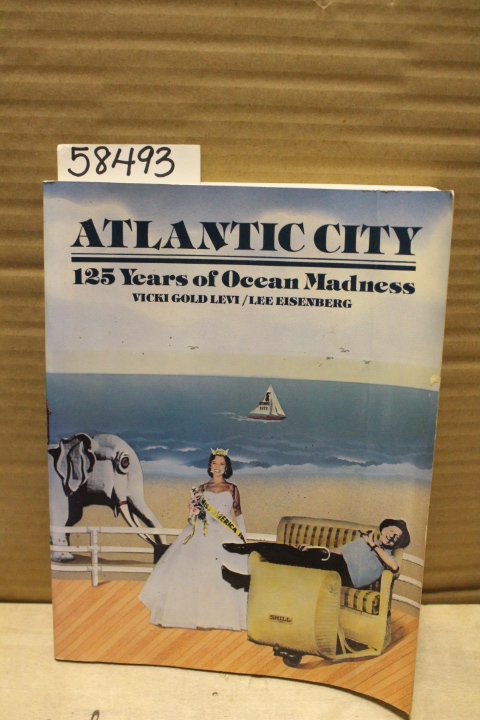 Gold Levi, Vicki & Eisenberg, Lee: Atlantic City 125 Years of Ocean Madness