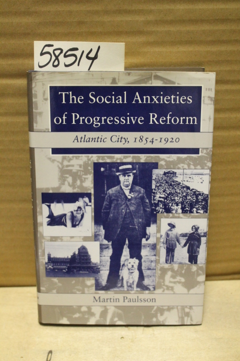 Paulsson, Martin: The Social Anxieties of Progressive Reform: Atlantic City 1...