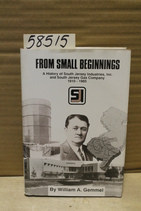 Gemmel, William A.: From Small Beginnings; A History of South Jersey Industri...