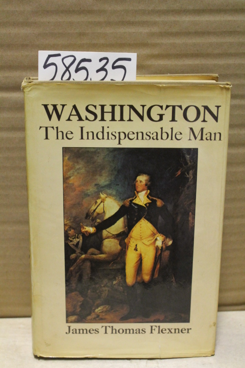 Flexner, James Thomas: Washington the Indispensable Man