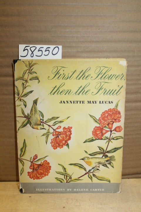 Lucas, Jannette May: First the Flower then the Fruit
