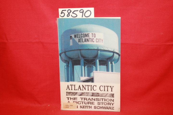 Schwarz, John Keith: Atlantic City: the Transition, a Picture Story