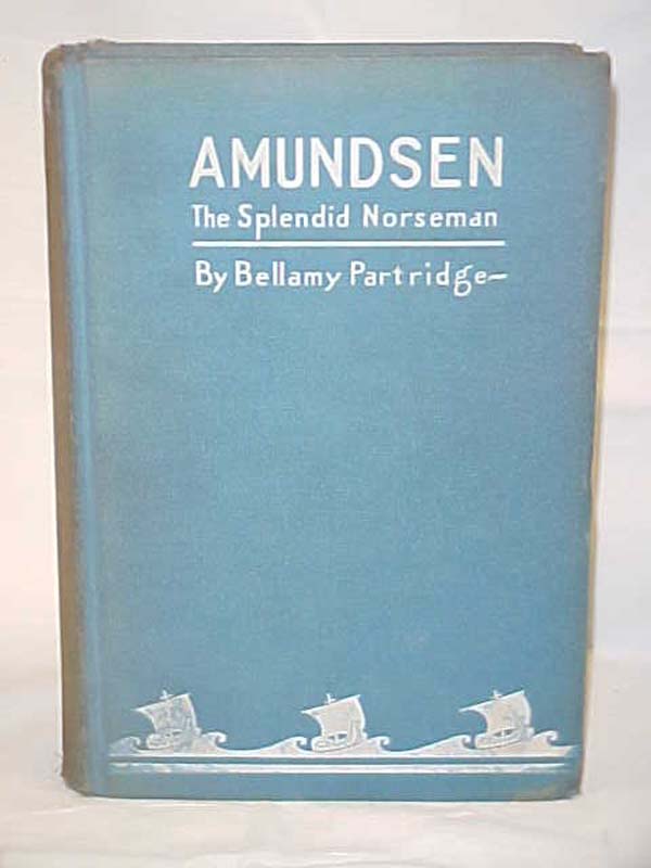Partridge, Bellamy: Amundsen, the Splendid Norseman
