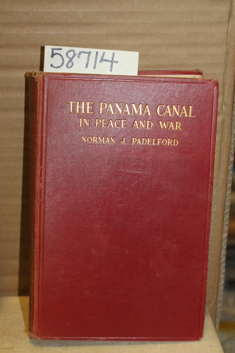 Padelford, Norman J.: The Panama Canal in Peace and War