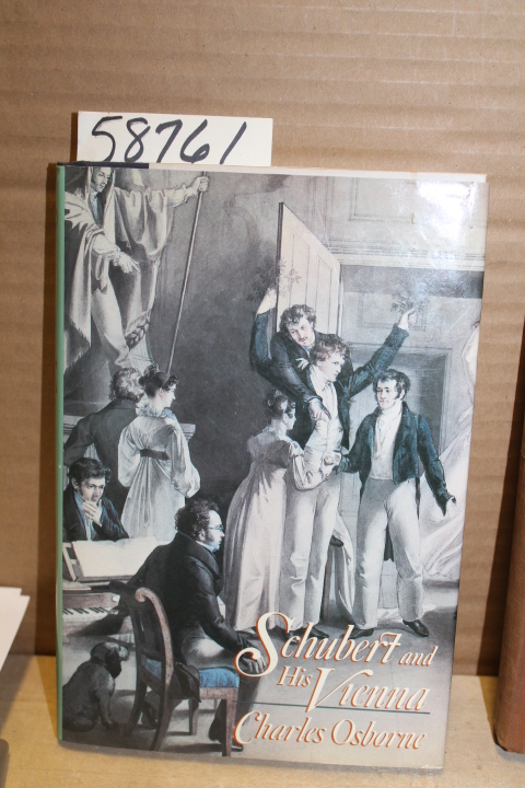 Osborne, Charles: Schubert and his Vienna
