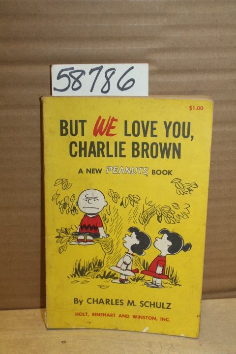 Schulz, Charles M.: But WE Love You Charlie Brown