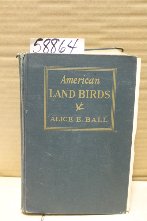 Ball, Alice E.: American Land Birds