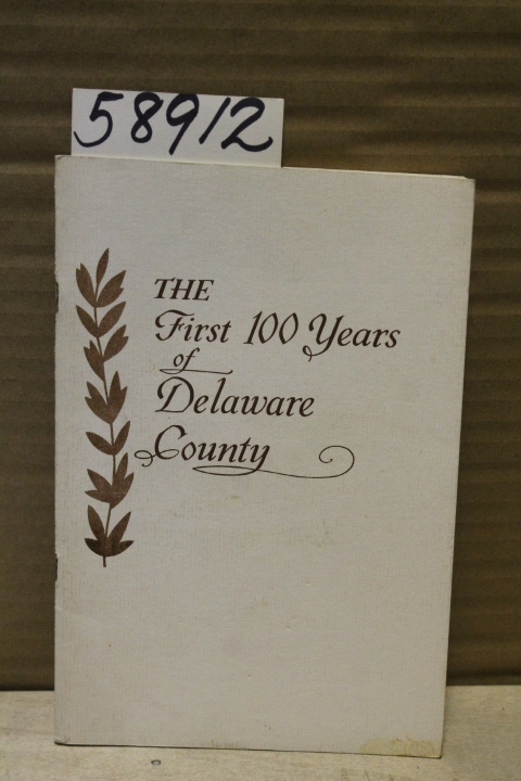 Sawyer, William E.: The First Hundred Years of Delaware County