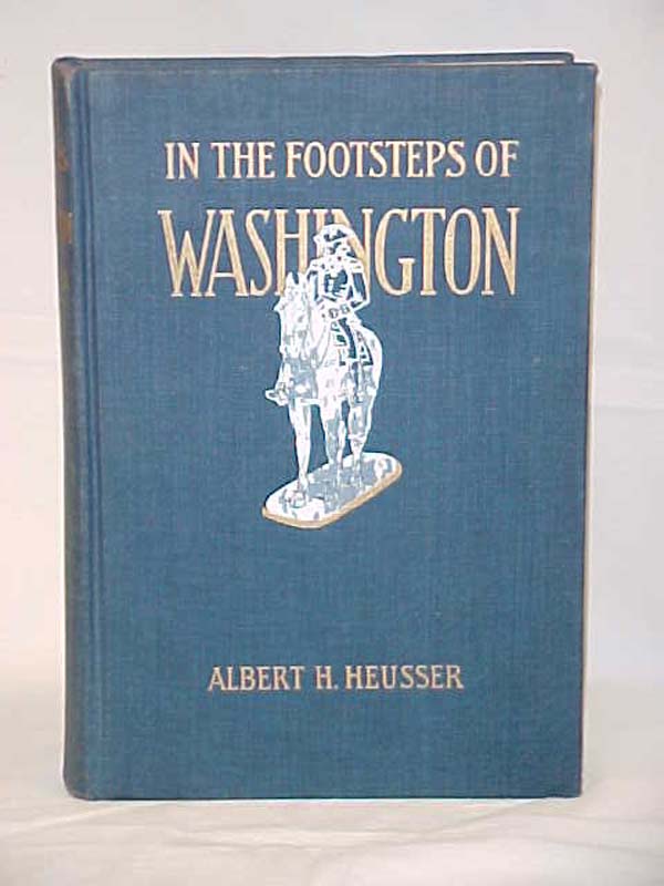 Heusser, Albert H.: In the Footsteps of Washington Pope's Creek to Princeton ...