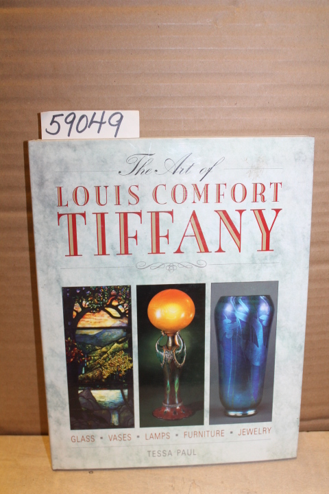 Paul, Tessa: The Art of Louis Comfort Tiffany