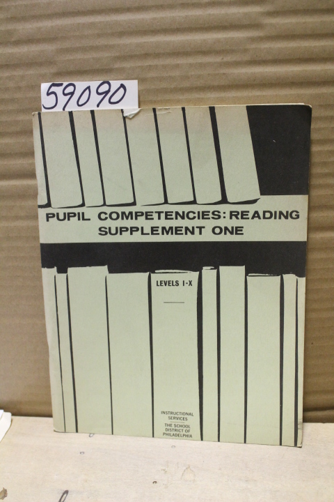 SCHOOL DISTRICT OF PHILA: Pupil Competencies: Reading Supplement One, levels I-X