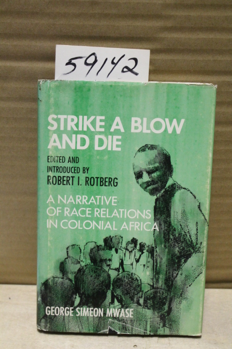Mwase, George Simeon: Strike a Blow and Die: A Narrative of Race Relations in...