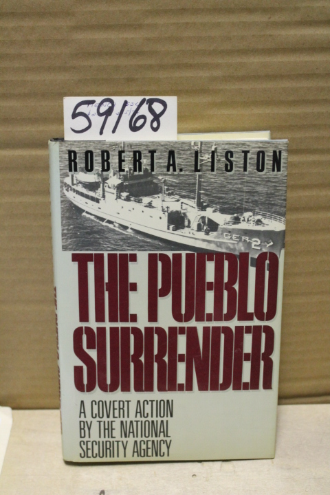 Liston, Robert A: The Pueblo Surrender; A Covert action by The National Secur...