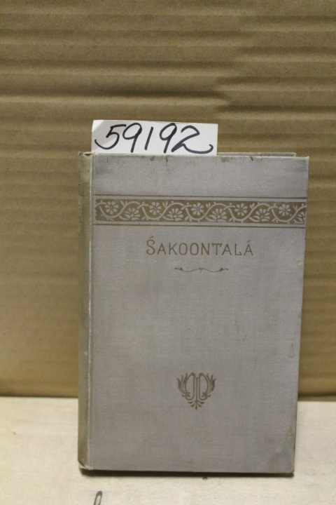 Williams, Monier: Sakoontala; or; The Lost Ring; an Indian Drama