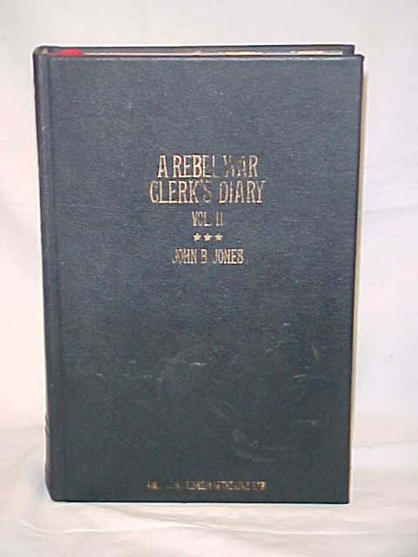Jones, J.B: A Rebel War Clerks' Diary at the Confederate States Capital, volu...