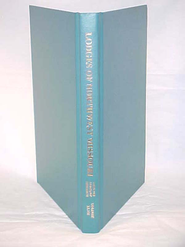Wood Jr., Ronald E.  (editor): The Lodges of Northwest Missouri, volume XLVII
