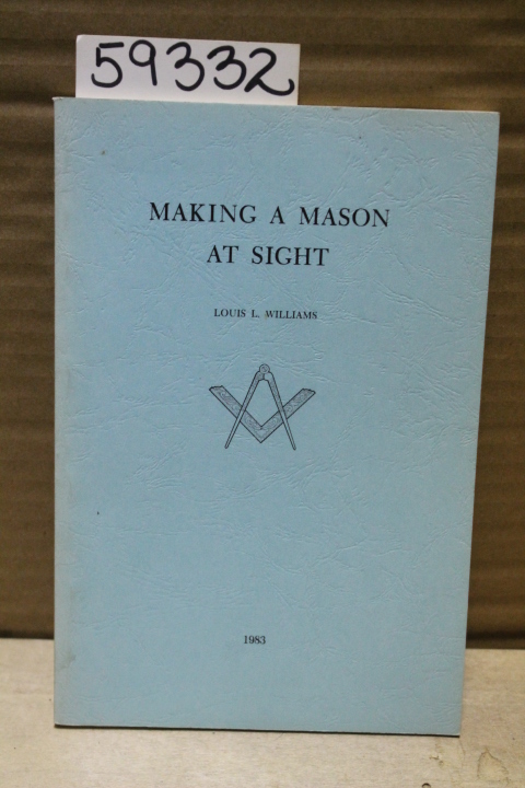 Willaims, Louis L.: Making a Mason at Sight