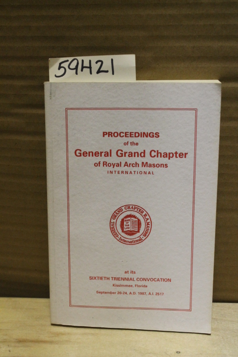 Grand Chapter of Royal Arch Masons I...: Proceedings of the 60th Triennial Co...